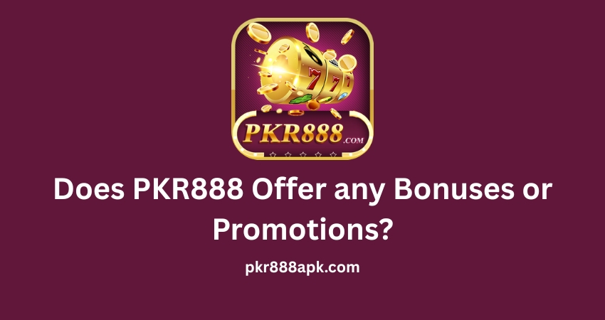 Does PKR888 Offer any Bonuses or Promotions?