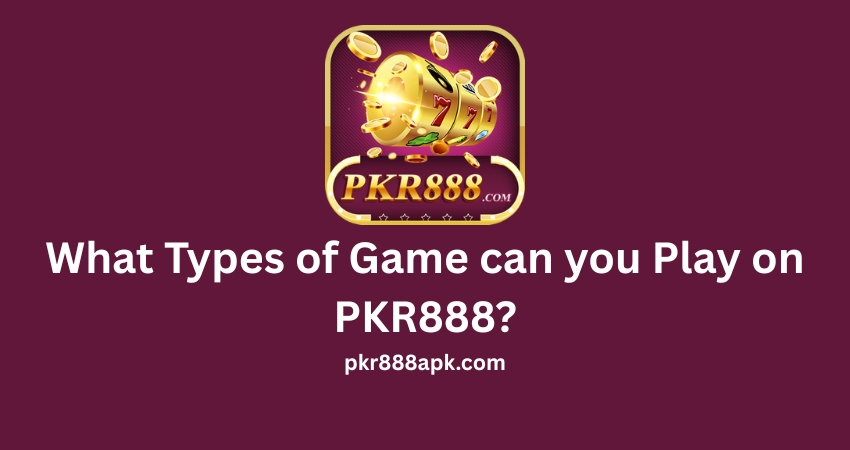 What Types of Game can you Play on PKR888?